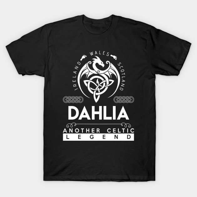 Dahlia Name T Shirt - Another Celtic Legend Dahlia Dragon Gift Item T-Shirt by harpermargy8920